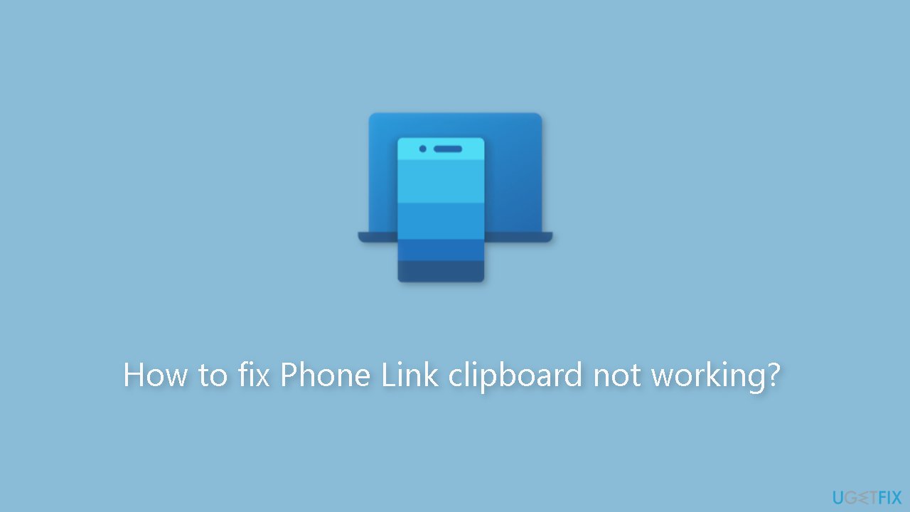 How to fix Phone Link clipboard not working