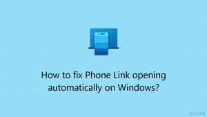 How to fix phone link opening automatically on windows