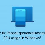 How to fix phoneexperiencehost exe high cpu usage in windows