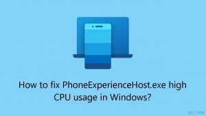 How to fix phoneexperiencehost exe high cpu usage in windows