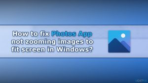 How to fix Photos App not zooming images to fit screen in Windows?