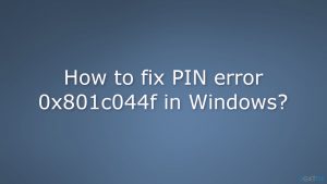 How to fix pin error 0x801c044f in windows
