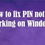 How to fix pin not working on windows