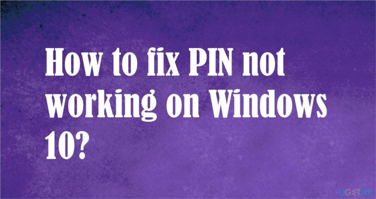 How to fix PIN not working on Windows 10?