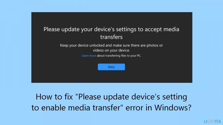 How to fix Please update devices setting to enable media transfer error in Windows