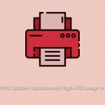 How to fix print spooler spoolsv exe high cpu usage in windows