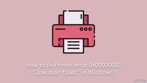 How to fix printer error 0x00000002 operation failed in windows