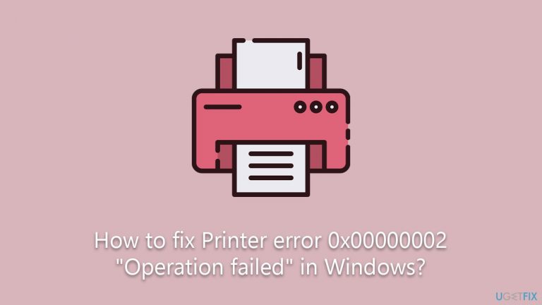 How to fix Printer error 0x00000002 “Operation failed” in Windows?