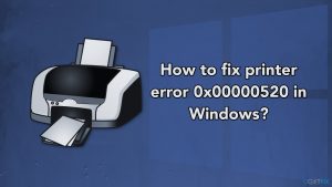 How to fix printer error 0x00000520 in windows