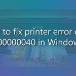 How to fix printer error code 0x00000040 in windows