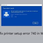 How to fix printer setup error 740 in windows