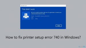 How to fix printer setup error 740 in windows