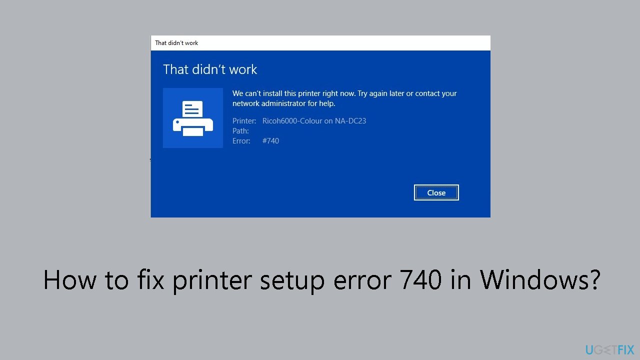 How to fix printer setup error 740 in Windows