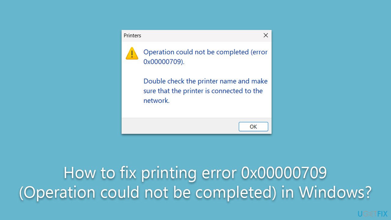 How to fix printing error 0x00000709 (Operation could not be completed) in Windows?