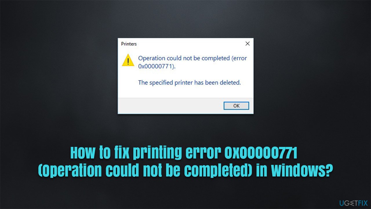 How to fix printing error 0x00000771 (Operation could not be completed) in Windows?