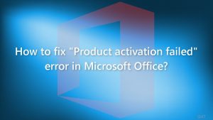 How to fix product activation failed error in microsoft office