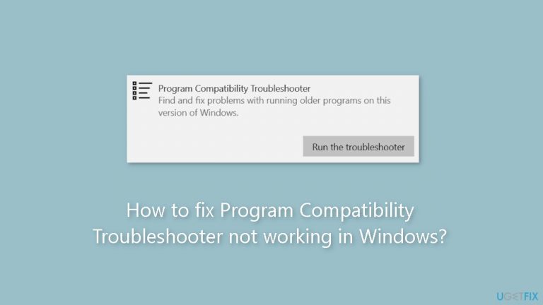 How to fix Program Compatibility Troubleshooter not working in Windows?