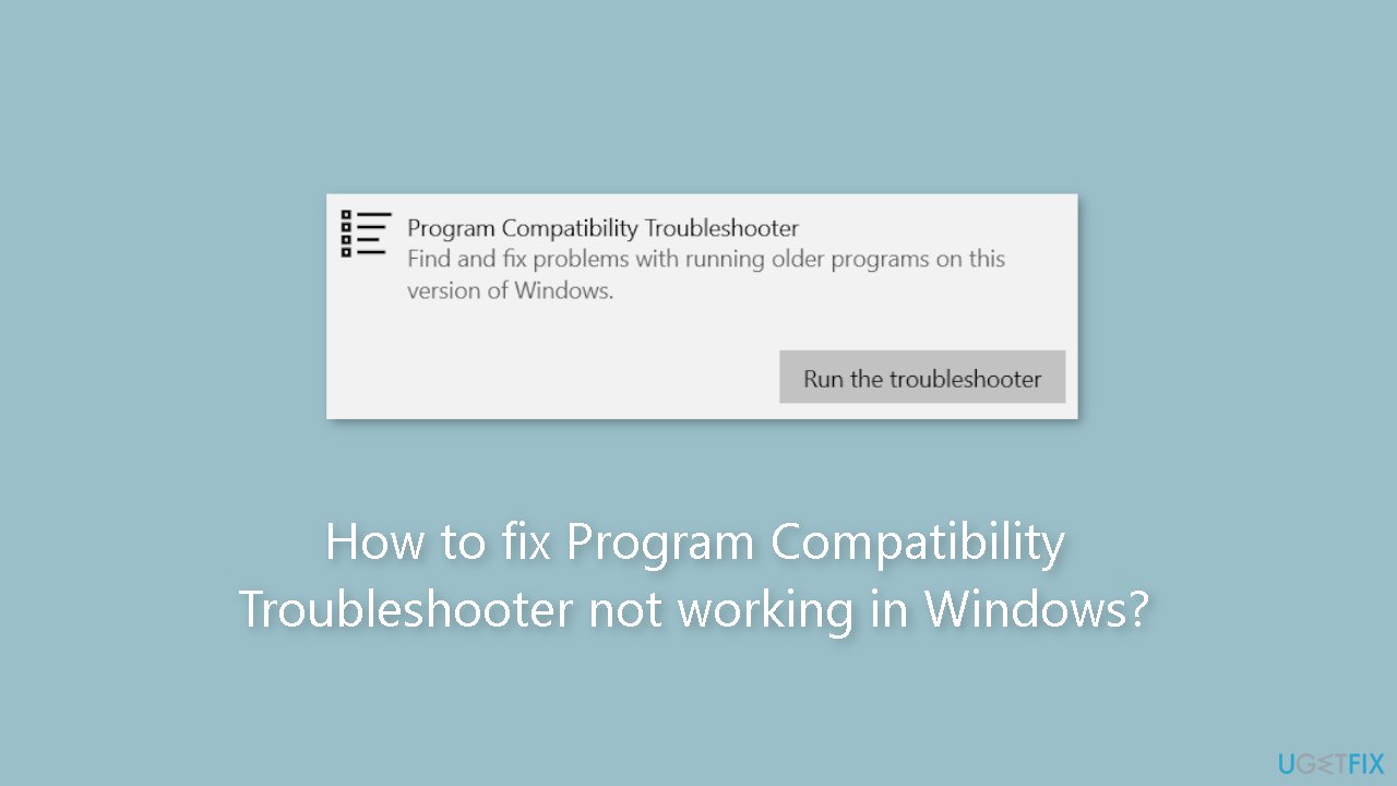 How to fix Program Compatibility Troubleshooter not working in Windows
