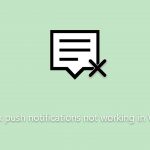 How to fix push notifications not working in windows
