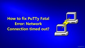 How to fix putty fatal error network connection timed out