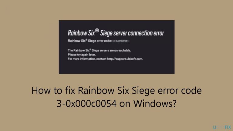 How to fix Rainbow Six Siege error code 3-0x000c0054 on Windows?