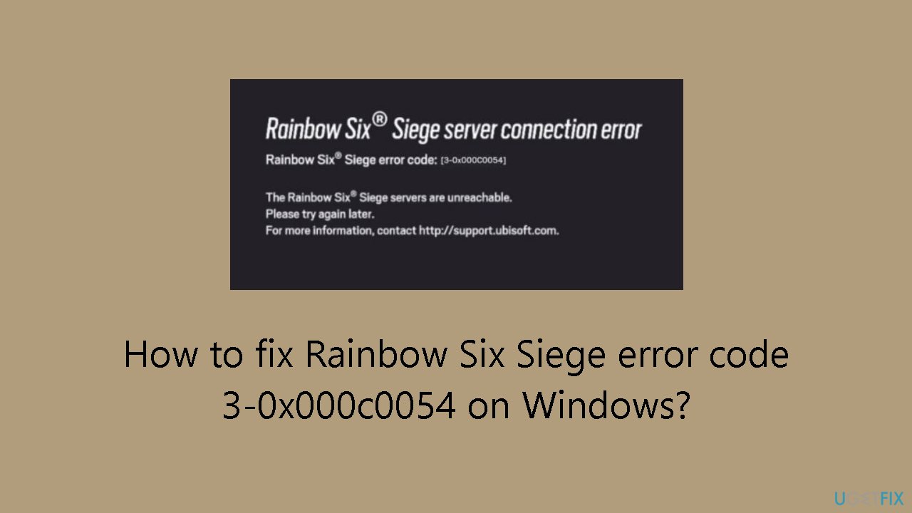 How to fix Rainbow Six Siege error code 3-0x000c0054 on Windows