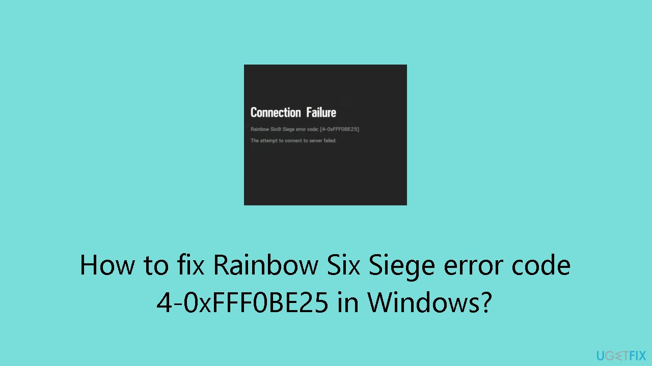 How to fix Rainbow Six Siege error code 4-0xFFF0BE25 in Windows