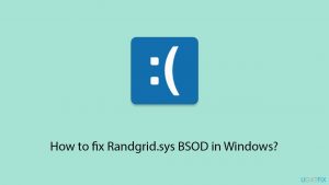 How to fix Randgrid.sys BSOD in Windows?