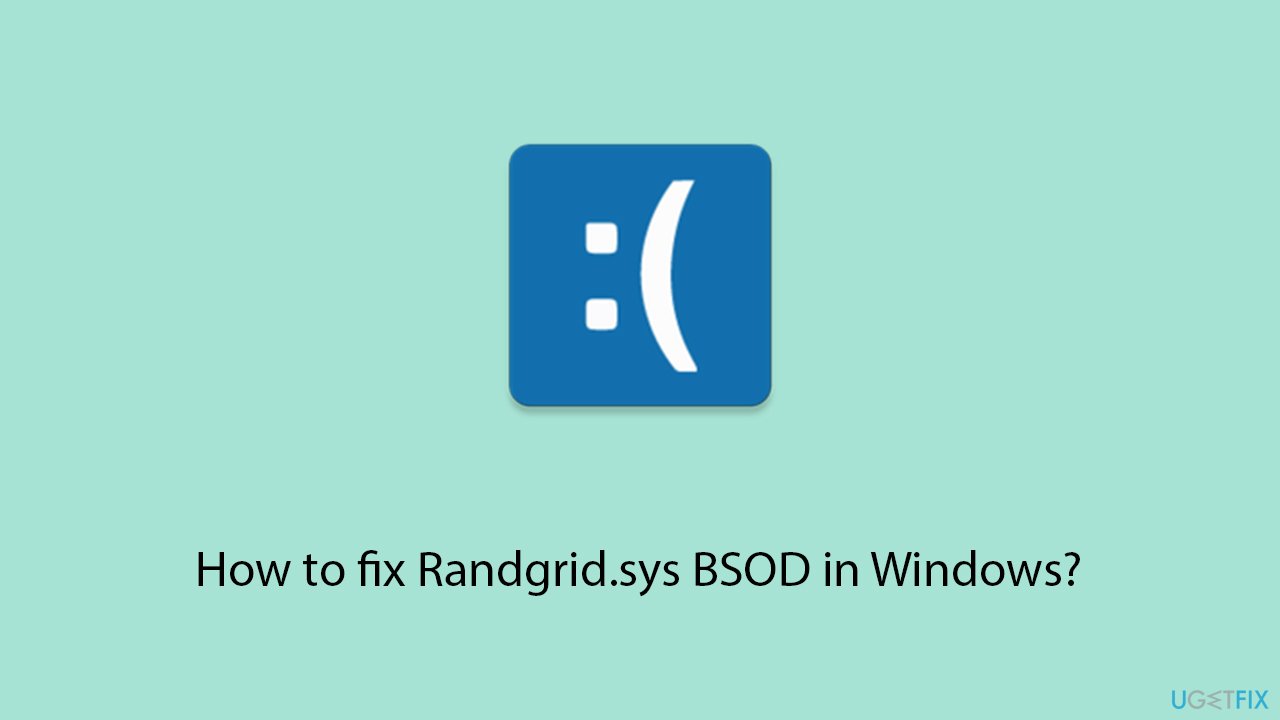 How to fix Randgrid.sys BSOD in Windows?