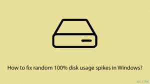 How to fix random 100% disk usage spikes in Windows?