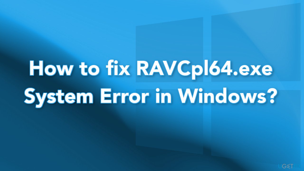 How to fix RAVCpl64.exe System Error in Windows?