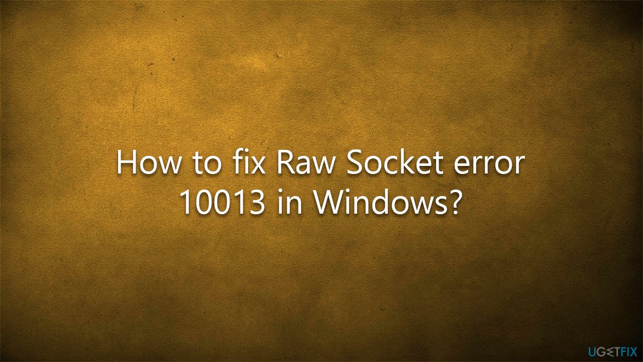 How to fix Raw Socket error 10013 in Windows?