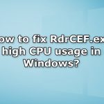 How to fix rdrcef exe high cpu usage in windows