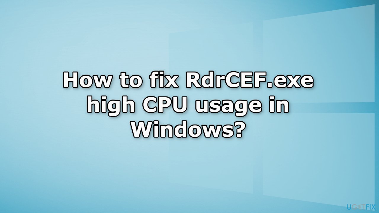 How to fix RdrCEF.exe high CPU usage in Windows