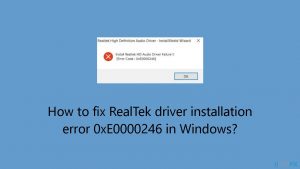 How to fix realtek driver installation error 0xe0000246 in windows