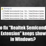 How to fix realtek semiconductor corp extension keeps showing up in windows