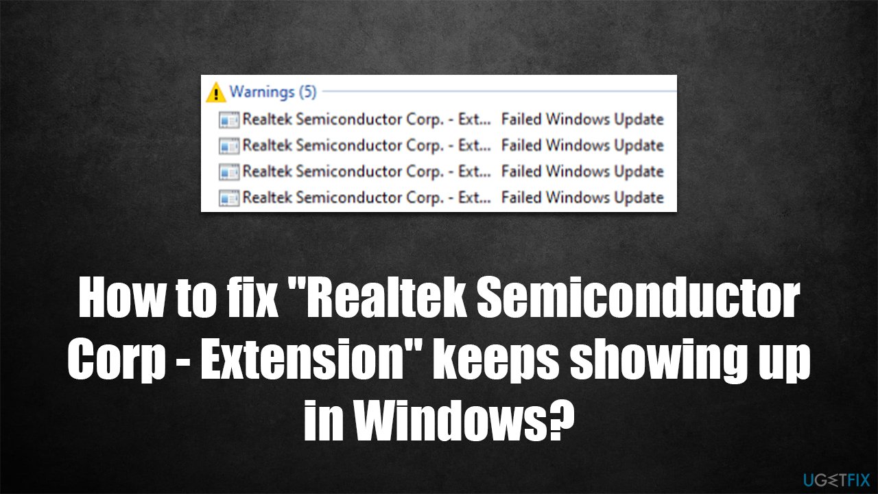 How to fix "Realtek Semiconductor Corp - Extension" keeps showing up in Windows?