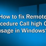 How to fix remote procedure call high cpu usage in windows