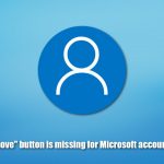 How to fix remove button is missing for microsoft account in windows