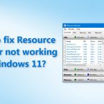 How to fix resource monitor not working in windows