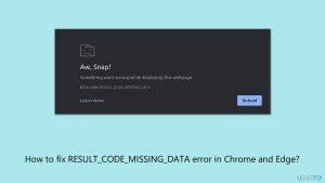 How to fix result code missing data error in chrome and edge