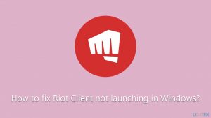 How to fix riot client not launching in windows