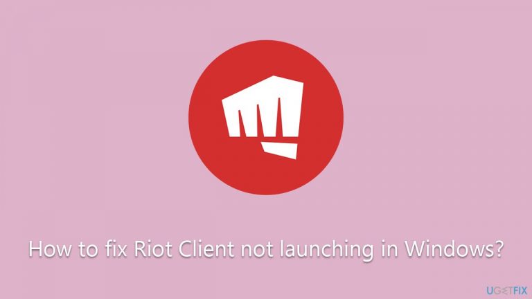 How to fix Riot Client not launching in Windows?