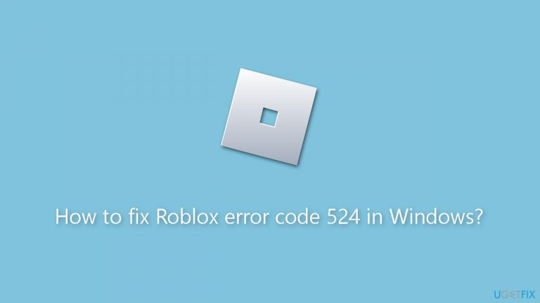 How to fix Roblox error code 524 in Windows?