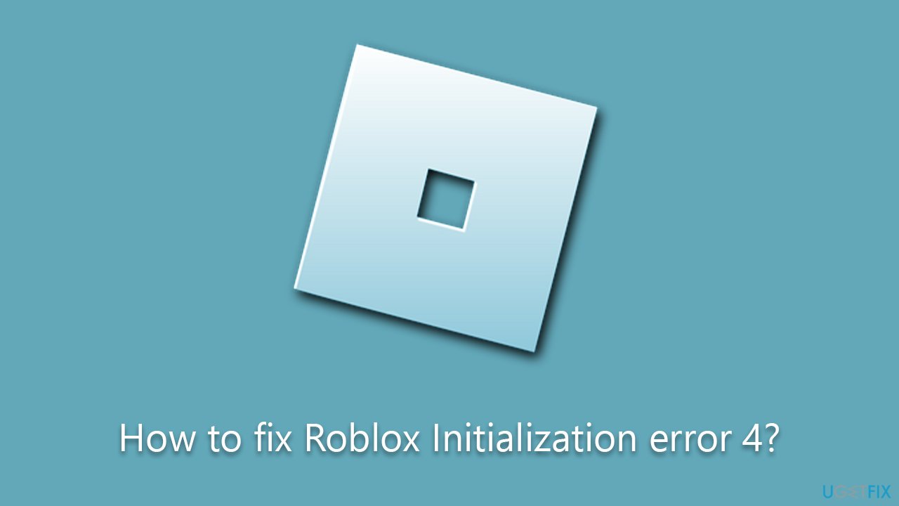 How to fix Roblox Initialization error 4?