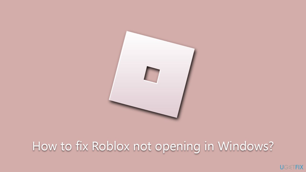 How to fix Roblox not opening in Windows?