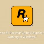 How to fix rockstar games launcher not working in windows