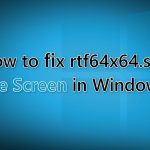 How to fix rtf64x64 sys blue screen in windows