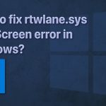 How to fix rtwlane sys blue screen error in windows