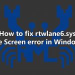 How to fix rtwlane6 sys blue screen error in windows